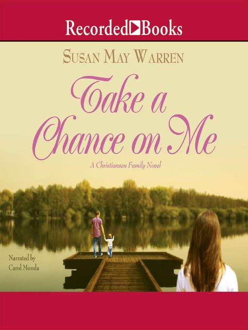 Title details for Take a Chance on Me by Susan May Warren - Wait list